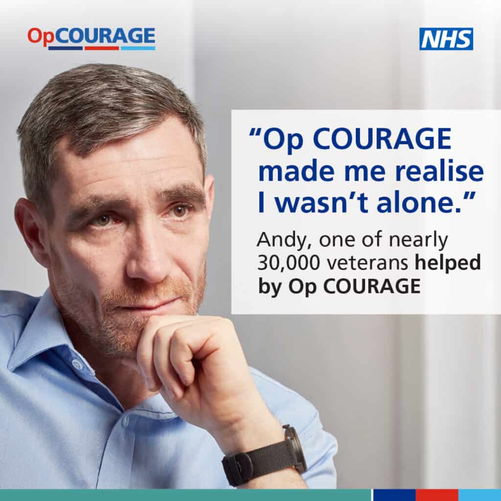 "op courage made me realise I wasn't alone" Andy, one of nearly 30,000 veterans heled by op courage