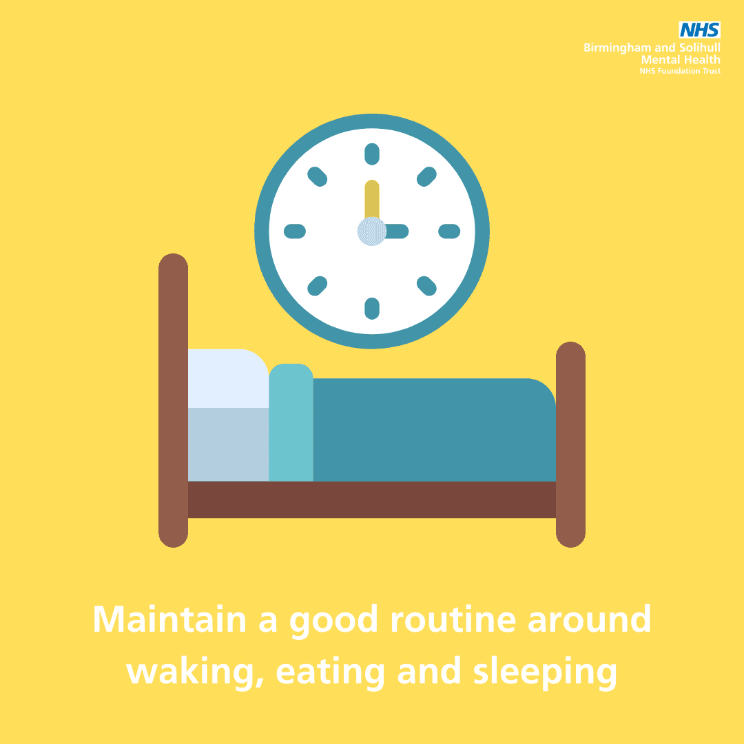 Maintain a good routine around waking, eating and sleeping
